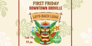 Downtown Oroville First Friday: Lei'd Back Luau